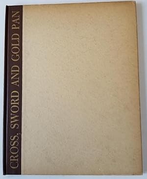 Seller image for Cross Sword & Gold Pan. A Group Of Notable Full-cover Paintings Depicting Outstanding Episodes In The Exploration And Settlement Of The West for sale by Recycled