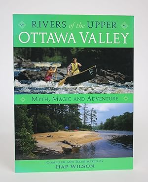 Image du vendeur pour Rivers of the Upper Ottawa Valley: Myth, Magic and Adventure mis en vente par Minotavros Books,    ABAC    ILAB