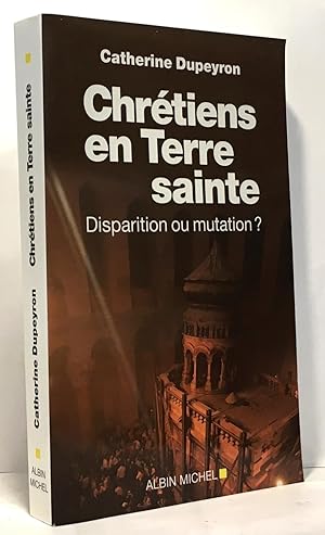 Chrétiens en Terre sainte : Disparition ou mutation