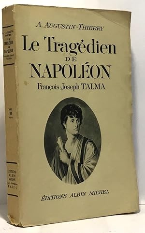 Imagen del vendedor de Le tragdien de Napolon Franois-Joseph Talma a la venta por crealivres