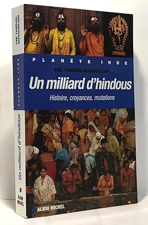 Un milliard d'hindous : Histoire croyances mutations