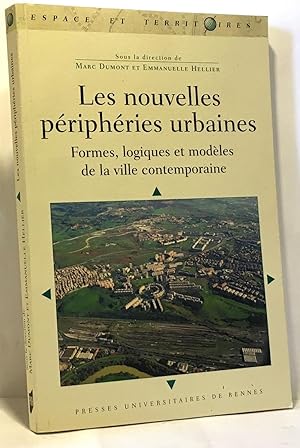 Les nouvelles périphéries urbaines : Formes logiques et modèles de la ville contemporaine