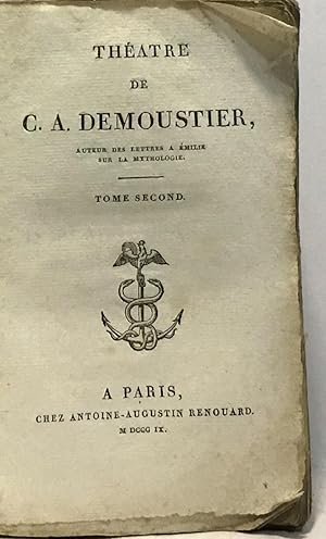 Seller image for Thtre de C.A. Demoustier auteur des lettres  Emilie sur la mythologie - Tome second for sale by crealivres