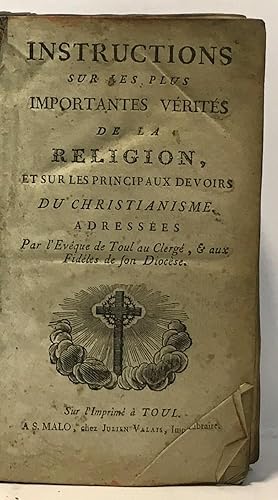 Instructions sur les plus importantes vérités de la religion et sur les principaux devoirs du chr...