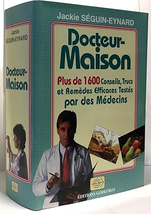 Docteur Maison - plus de 1600 conseils trucs et remèdes efficaces testé par des médecins
