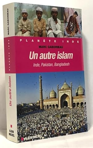 Seller image for Un autre islam : Inde Pakistan Bangladesh for sale by crealivres