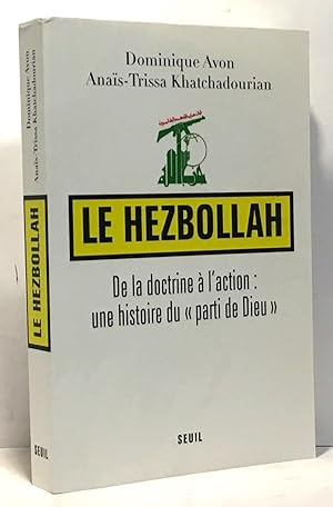 Seller image for Le Hezbollah. De la doctrine  l'action : une histoire du "parti de Dieu" for sale by crealivres