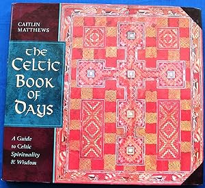 THE CELTIC BOOK OF DAYS. A Guide to Celtic Spirituality & Wisdom.