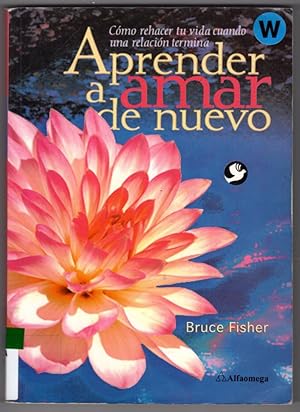 Aprender a amar de nuevo: Como rehacer tu vida cuando una relacion termina