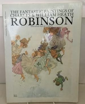 Seller image for The Fantastic Paintings Of Charles & William Heath Robinson for sale by S. Howlett-West Books (Member ABAA)