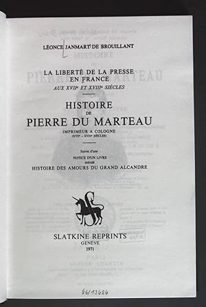 Seller image for Histoire de Pierre du Marteau. La libert de la Presse en France. Aux XVII et XVIII Sivles. for sale by books4less (Versandantiquariat Petra Gros GmbH & Co. KG)