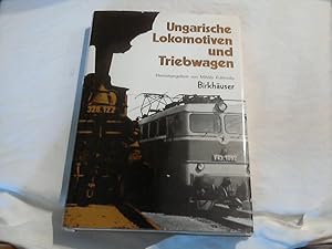 Ungarische Lokomotiven und Triebwagen. hrsg. von Mihály Kubinszky. [Verf.: Károly Kopasz u. a. Au...