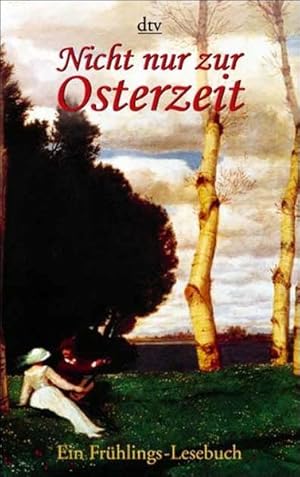 Bild des Verkufers fr Nicht nur zur Osterzeit. Ein Frhlings-Lesebuch: Originalausgabe (dtv Literatur) zum Verkauf von Gerald Wollermann