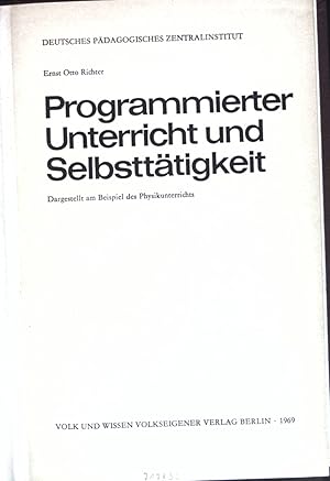 Programmierter Unterricht und Selbsttätigkeit; Dargestellt am Beispiel des Physikunterrichts. Deu...