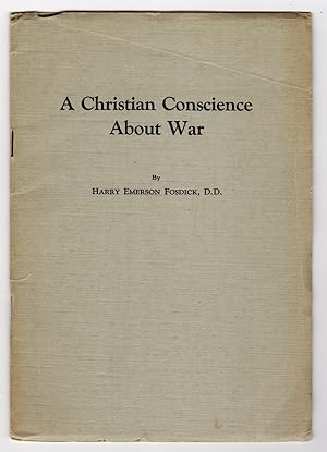 A CHRISTIAN CONSCIENCE ABOUT WAR: A SERMON DELIVERED AT THE LEAGUE OF NATIONS ASSEMBLY SERVICE AT...
