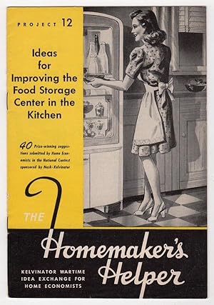 Image du vendeur pour IDEAS FOR IMPROVING THE FOOD STORAGE CENTER IN THE KITCHEN (HOMEMAKER'S HELPER: KELVINATOR WARTIME IDEA EXCHANGE FOR HOME ECONOMISTS, PROJECT 12) mis en vente par Champ & Mabel Collectibles