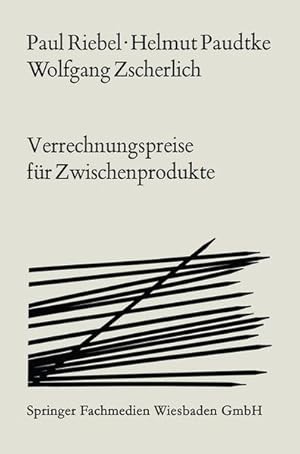 Bild des Verkufers fr Verrechnungspreise fr Zwischenprodukte : Ihre Brauchbarkeit f. Programmanalyse, Programmwahl u. Gewinnplanung unter besonderer Bercksichtigung d. Kuppelproduktion. zum Verkauf von Antiquariat Thomas Haker GmbH & Co. KG