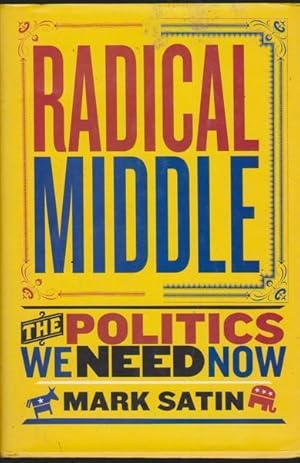 Seller image for Radical Middle: The Politics We Need Now for sale by Goulds Book Arcade, Sydney