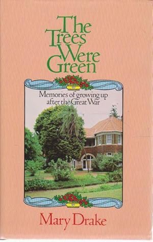 Seller image for The Trees Were Green: Memories of Growing Up After the Great War for sale by Goulds Book Arcade, Sydney