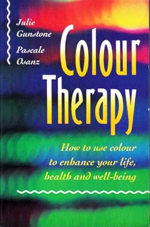 Seller image for Colour Therapy: How to Use Colour to Enhance Your Life, Health and Well-Being for sale by Goulds Book Arcade, Sydney