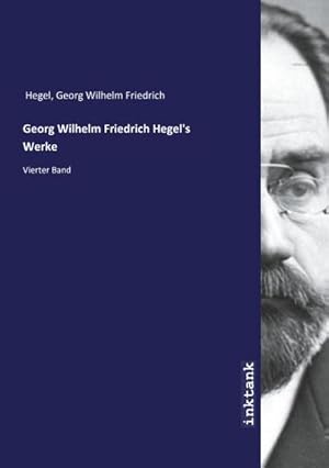 Bild des Verkufers fr Georg Wilhelm Friedrich Hegel's Werke : Vierter Band zum Verkauf von AHA-BUCH GmbH