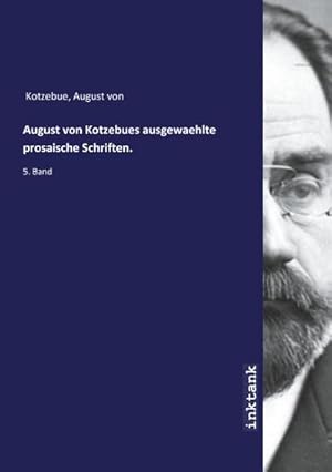 Bild des Verkufers fr August von Kotzebues ausgewaehlte prosaische Schriften. : 5. Band zum Verkauf von AHA-BUCH GmbH