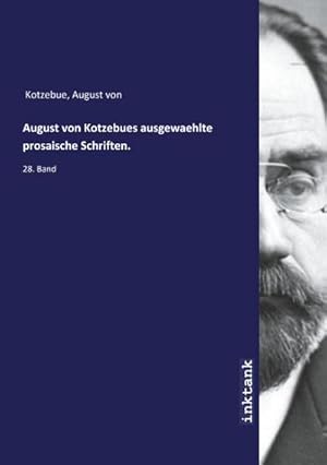 Bild des Verkufers fr August von Kotzebues ausgewaehlte prosaische Schriften. : 28. Band zum Verkauf von AHA-BUCH GmbH