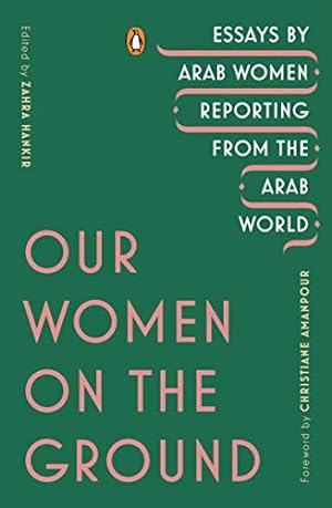 Seller image for Our Women on the Ground: Essays by Arab Women Reporting from the Arab World [Paperback ] for sale by booksXpress