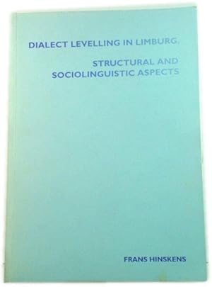 Dialect Levelling in Limburg: Structural and Sociolinguistic Aspects