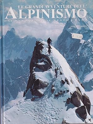 Le grandi avventure dell'Alpinismo - dai barometri al sesto grado.