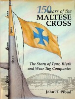 Bild des Verkufers fr 150 years of the Maltese Cross The story of Tyne, Blyth and Wear Tug Companies 1840-1990 zum Verkauf von nautiek