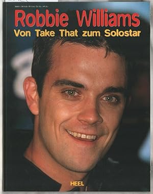 Robbie Williams - von Take That zum Solostar. [Dt. Übers.: Petra Hundacker].