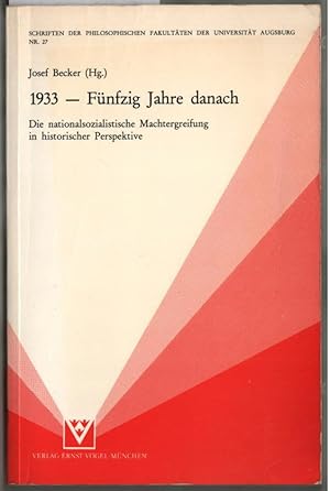 1933 - Fünfzig Jahre danach : Die nationalsozialistische Machtergreifung in historischer Perspekt...