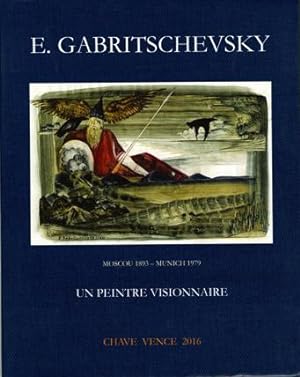 Euge Gabritschevsky, un peintre visionnaire. Oeuvres sur papier de 1927 1963.