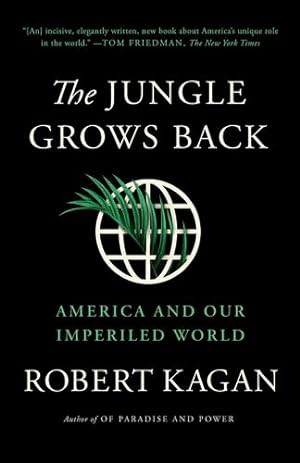 Seller image for The Jungle Grows Back: America and Our Imperiled World by Kagan, Robert [Paperback ] for sale by booksXpress