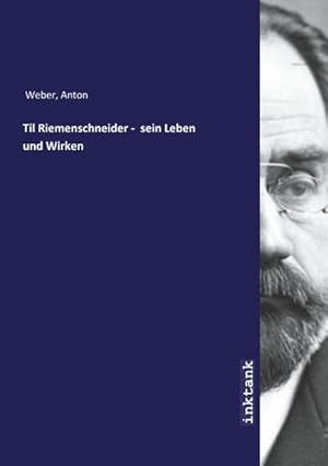 Seller image for Til Riemenschneider - sein Leben und Wirken for sale by AHA-BUCH GmbH