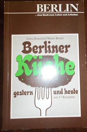 Berliner Küche gestern und heute: mit 57 Rezepten
