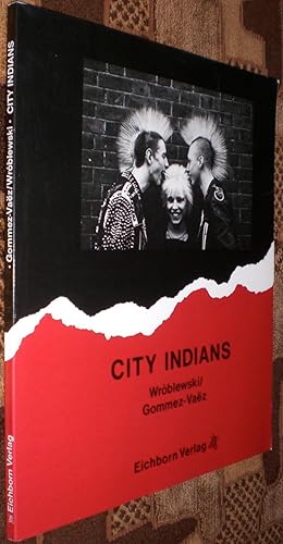 City Indians: Photographs of Western Tribal Fashion by Chris Wroblewski and Nelly Gommez-Vaez. De...