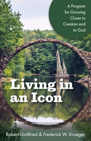 Seller image for Living in an Icon : A Program for Growing Closer to Creation and to God for sale by GreatBookPrices