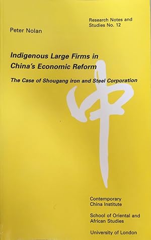 Seller image for Indigenous Large Firms in China's Economic Reform: The Case of Shougang Iron and Steel Corporation (Contemporary China Institute Research Notes & Studies) for sale by Joseph Burridge Books