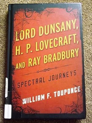 Lord Dunsany, H. P. Lovecraft, and Ray Bradbury: Spectral Journeys (Studies in Supernatural Liter...