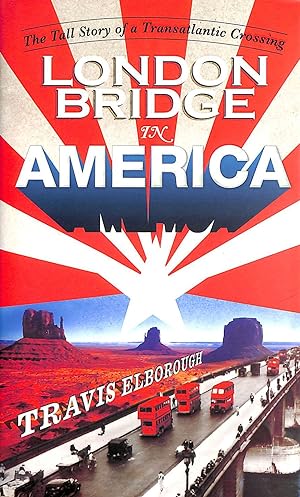 Seller image for London Bridge In America: The Tall Story Of A Transatlantic Crossing for sale by M Godding Books Ltd
