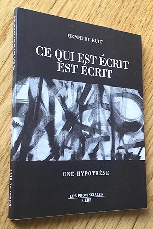 Ce qui est écrit est écrit. Une hypothèse.