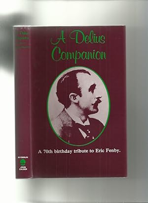 A Delius Companion, a 70th Birthday Tribute to Eric Fenby