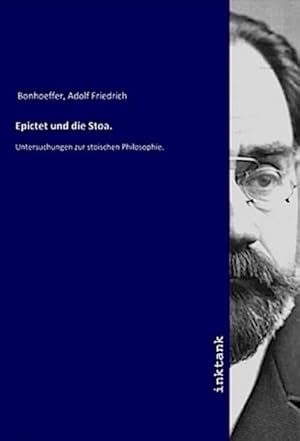 Bild des Verkufers fr Epictet und die Stoa. : Untersuchungen zur stoischen Philosophie. zum Verkauf von AHA-BUCH GmbH