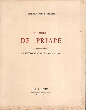 Le culte de Priape et ses rapports avec la Théologie Mystique des Anciens, suivi d'un essai sur l...