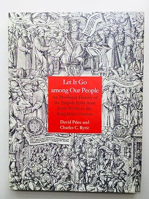 Imagen del vendedor de Let It Go Among Our People: An Illustrated History of the English Bible from John Wyclif to the King James Version a la venta por Cherubz Books