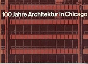 Seller image for 100 Jahre Architektur in Chicago : Kontinuitt von Struktur und Form / Konzeption und Inhalt: Oswald W. Grube; Neue Sammlung Mnchen for sale by Licus Media
