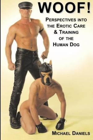 Bild des Verkufers fr Woof!: Perspectives into the Erotic Care & Training of the Human Dog. zum Verkauf von Frans Melk Antiquariaat
