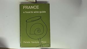 Imagen del vendedor de France: A Food And Wine Guide. a la venta por Goldstone Rare Books